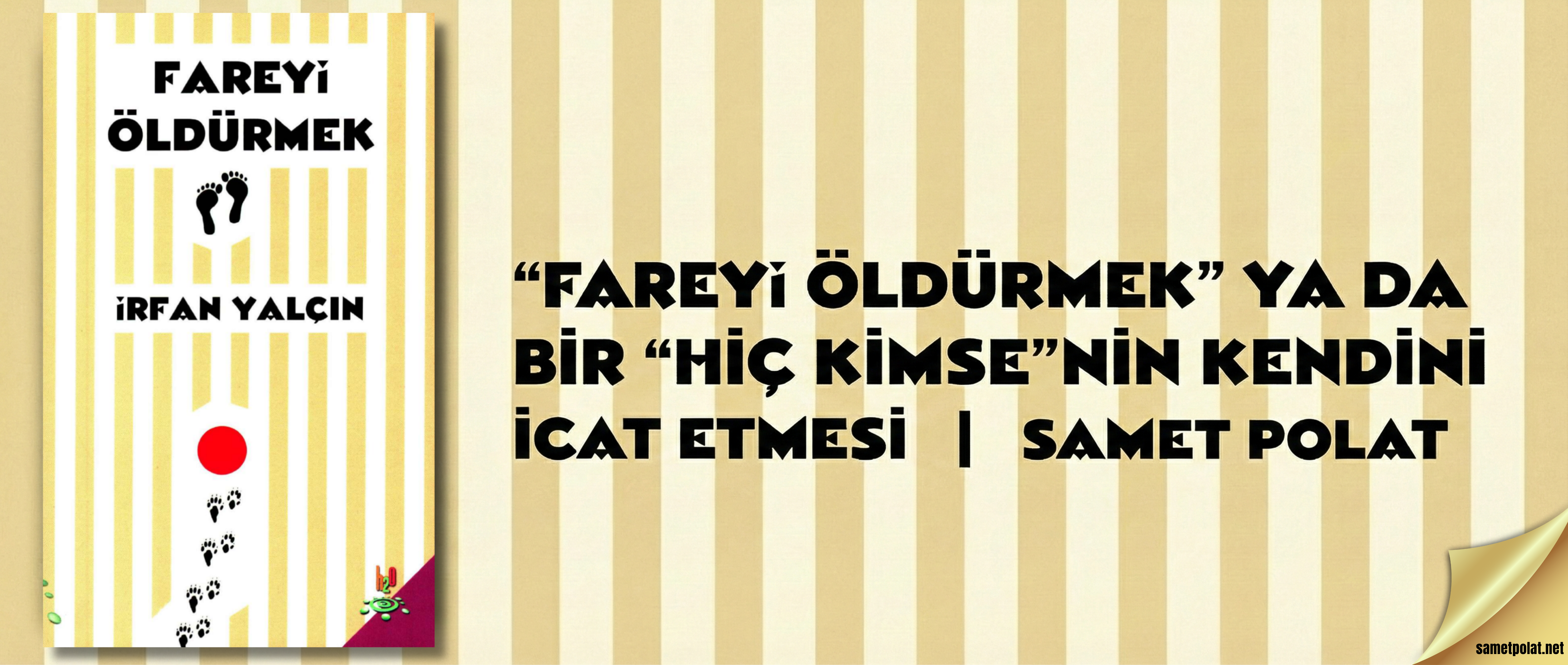 "Fareyi Öldürmek" ya da Bir "Hiç Kimse"nin Kendini İcat Etmesi | Samet Polat